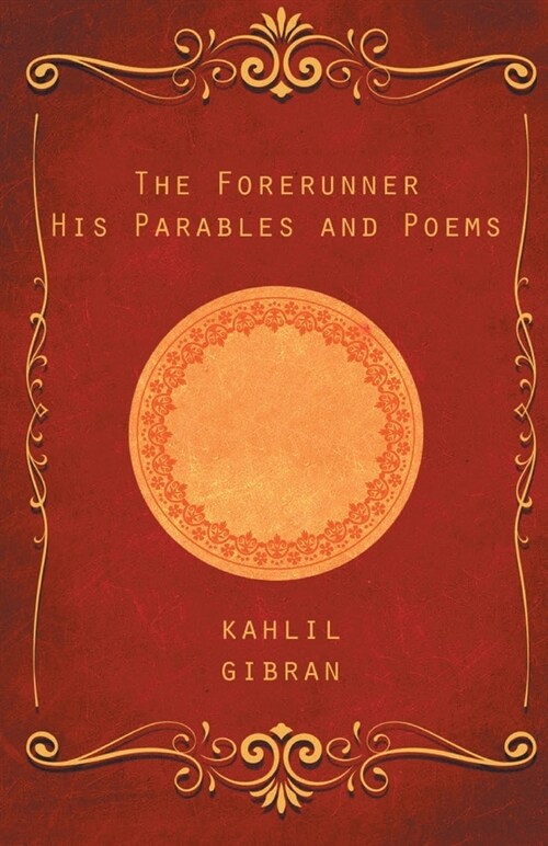 The Forerunner: His Parables and Poems (Paperback)