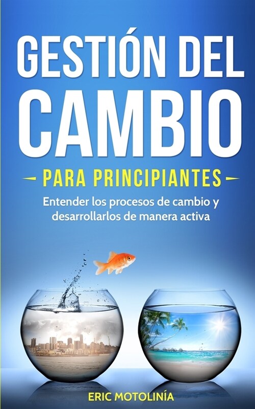 Gesti? del cambio para principiantes: Entender los procesos de cambio y desarrollarlos de manera activa (Paperback)