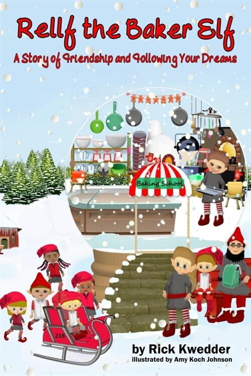 Rellf the Baker Elf: A Story of Friendship and Following Your Dreams (Paperback)