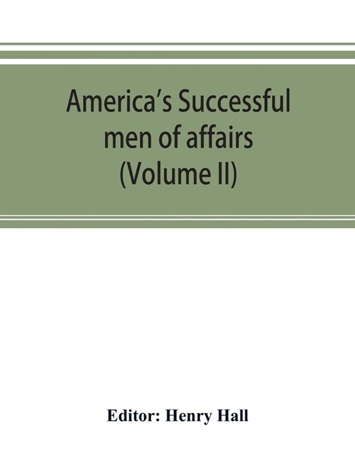 Americas successful men of affairs. An encyclopedia of contemporaneous biography (Volume II) (Paperback)