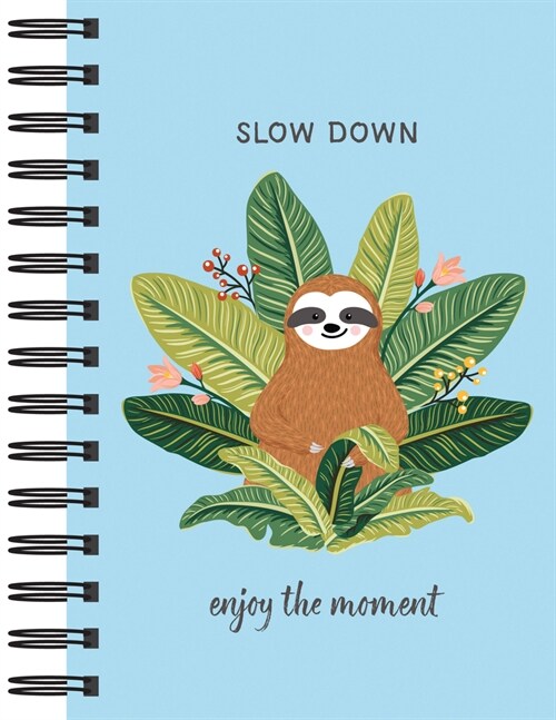 Sloth Journal - Slow Down: Enjoy the Moment (Journal / Notebook / Diary) (Spiral)