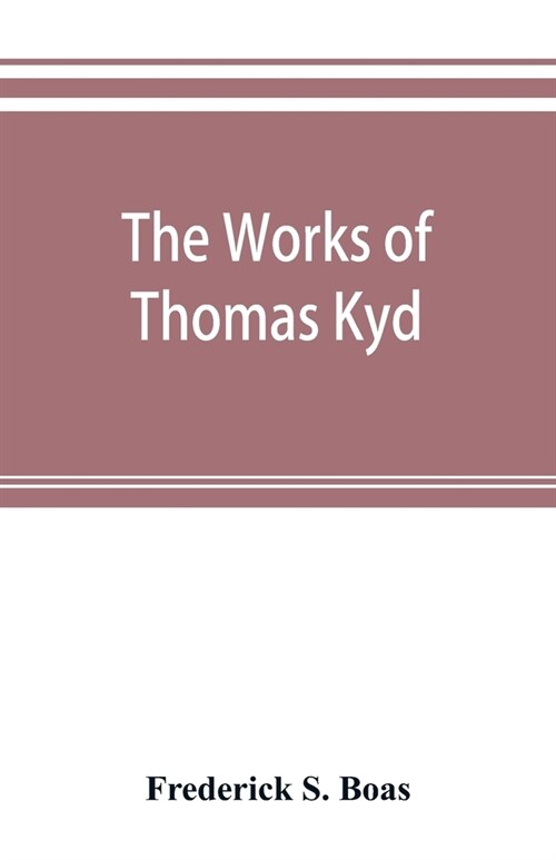 The works of Thomas Kyd (Paperback)