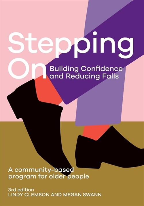 Stepping On: Building Confidence and Reducing Falls 3rd edition: A Community-Based Program for Older People (Paperback)