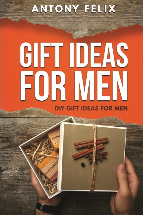 Gift Ideas for Men: DIY Gift Ideas for Men (Paperback)