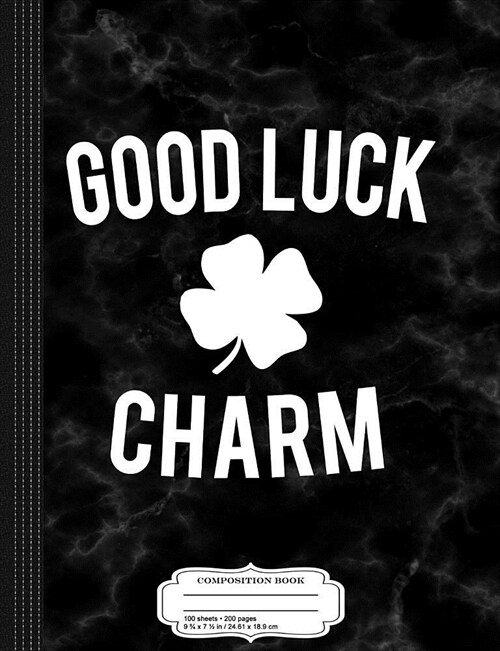 Good Luck Charm Composition Notebook: College Ruled 93/4 X 71/2 100 Sheets 200 Pages for Writing (Paperback)