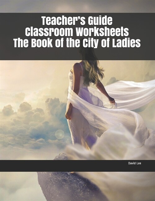 Teachers Guide Classroom Worksheets The Book of the City of Ladies (Paperback)