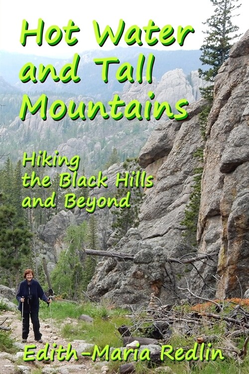Hot Water and Tall Mountains: Hiking the Black Hills and Beyond (Paperback)