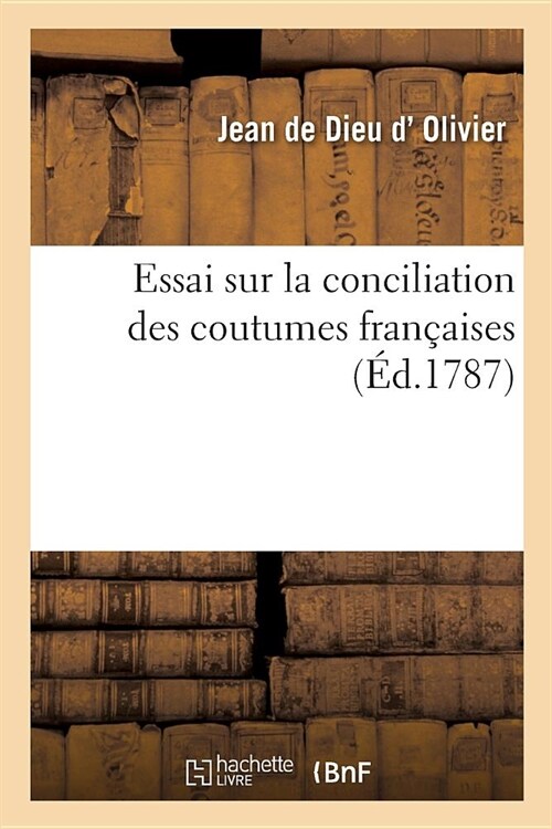 Essai sur la conciliation des coutumes fran?ises (Paperback)