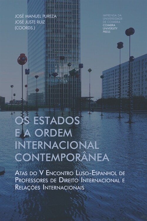 Os estados e a ordem internacional contempor?ea: Atas do V Encontro Luso-Espanhol de Professores de Direito Internacional e Rela寤es Internacionais (Paperback)