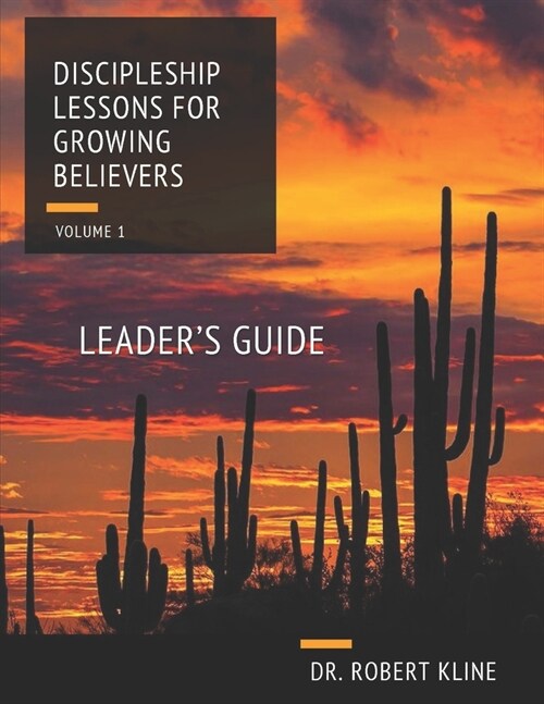 Discipleship Lessons For Growing Believers: Volume I Leaders Guide (Paperback)