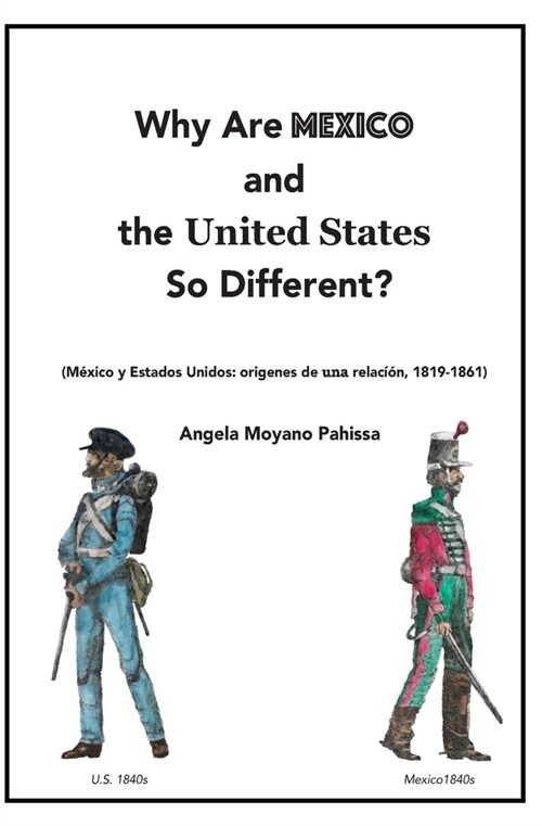 Why Are Mexico and the United States So Different?: Origins and Implications of the Mexico/US Relationship. Translation of M?ico y Estados Unidos: or (Paperback)