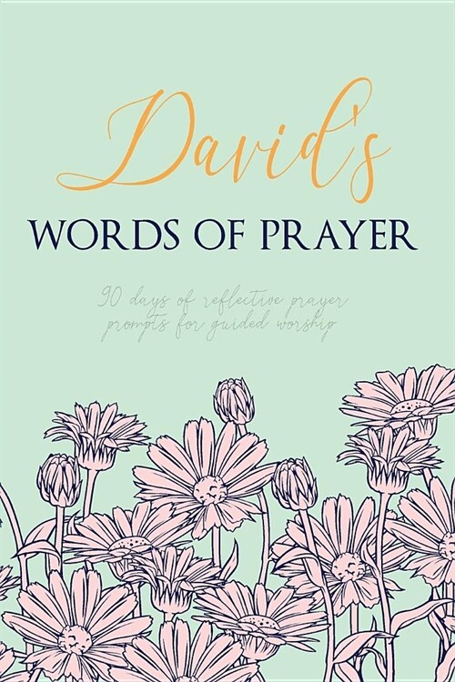 Davids Words of Prayer: 90 Days of Reflective Prayer Prompts for Guided Worship - Personalized Cover (Paperback)