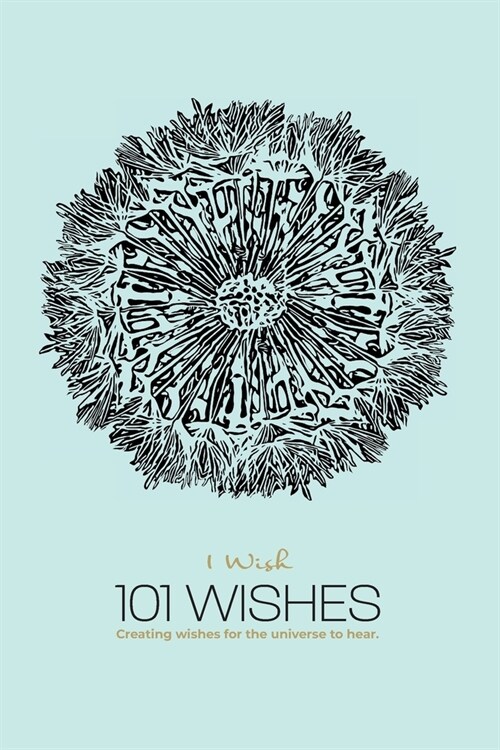 1 Wish: 101 Wishes: Creating Wishes For The Universe To Hear. (Paperback)