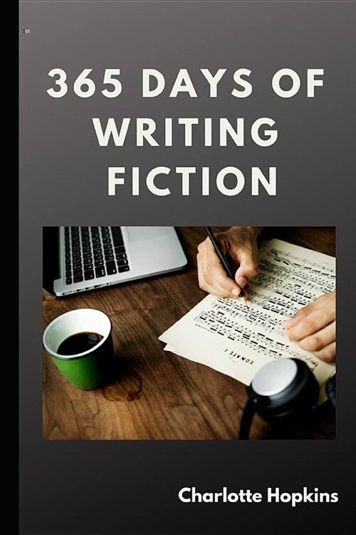 365 Days of Writing Fiction (Paperback)