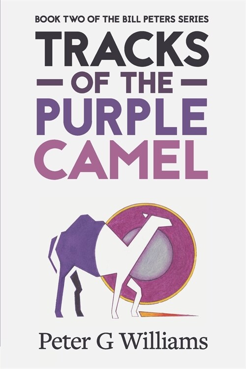 Tracks of the Purple Camel: Book Two in the Bill Peters Series (Paperback)