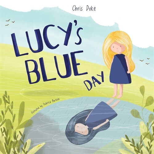 Lucys Blue Day: Childrens Mental Health Book (Paperback)