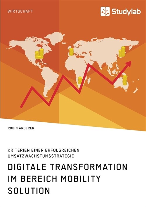 Digitale Transformation im Bereich Mobility Solution. Kriterien einer erfolgreichen Umsatzwachstumsstrategie (Paperback)