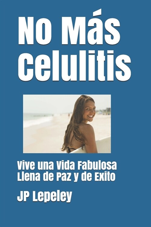 No M? Celulitis: Vive una Vida Fabulosa Llena de Paz y de Exito (Paperback)