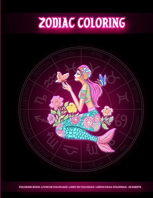 Zodiac Coloring: Coloring Book For Adults With Amazing Astrology Design and Horoscope Signs for Colorist Artist to Create Art Masterpie (Paperback)