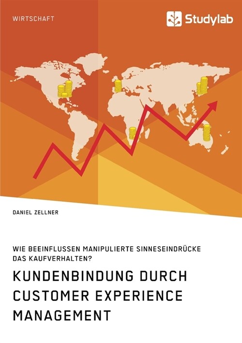 Kundenbindung durch Customer Experience Management. Wie beeinflussen manipulierte Sinneseindr?ke das Kaufverhalten? (Paperback)