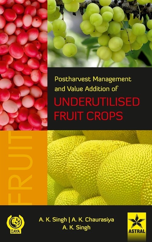 Postharvest Management and Value Addition of Underutilised Fruit Crops (Hardcover)