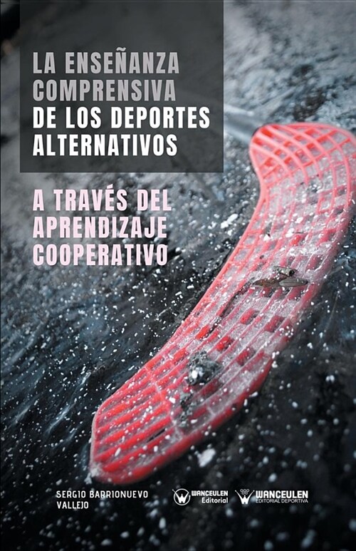 La Ense?nza comprensiva de los Deportes Alternativos a trav? del Aprendizaje Cooperativo (Paperback)