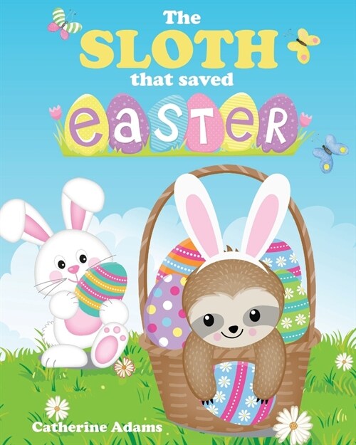 The Sloth That Saved Easter: An Easter Story For Kids (Paperback)