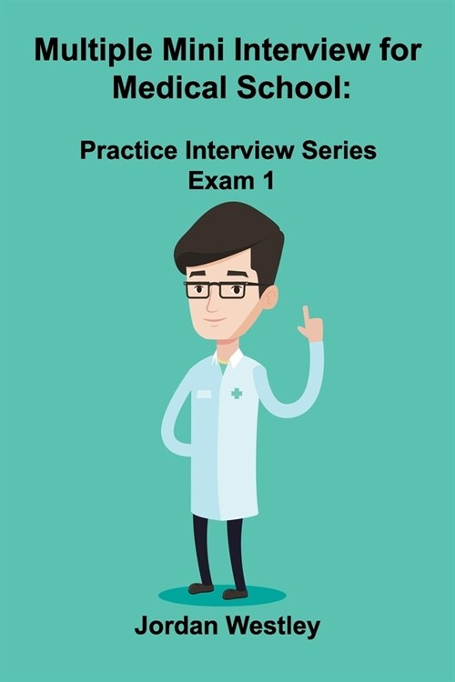Multiple Mini Interview for Medical School: Practice Interview Series Exam 1 (Paperback)
