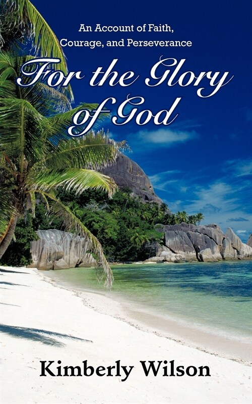 For the Glory of God: An Account of Faith, Courage, and Perseverance (Paperback)