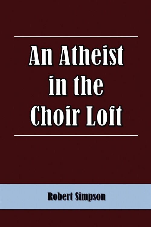 An Atheist in the Choir Loft (Paperback)