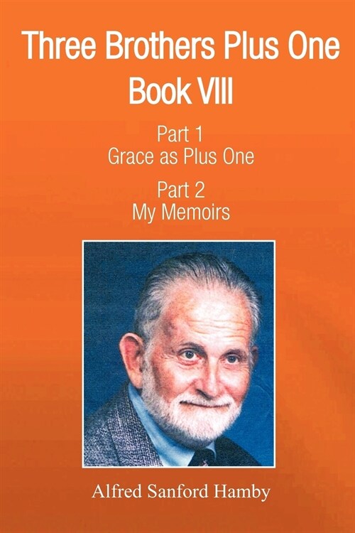 Three Brothers Plus One: Book V111 Part 1 Grace as Plus One Part 2 My Memoirs (Paperback)