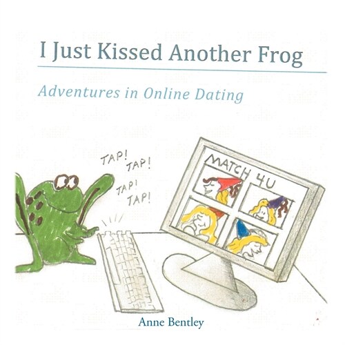 I Just Kissed Another Frog: Adventure in Online Dating (Paperback)