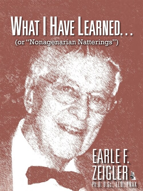 What I Have Learned...: (Or Nonagenarian Natterings) (Paperback)