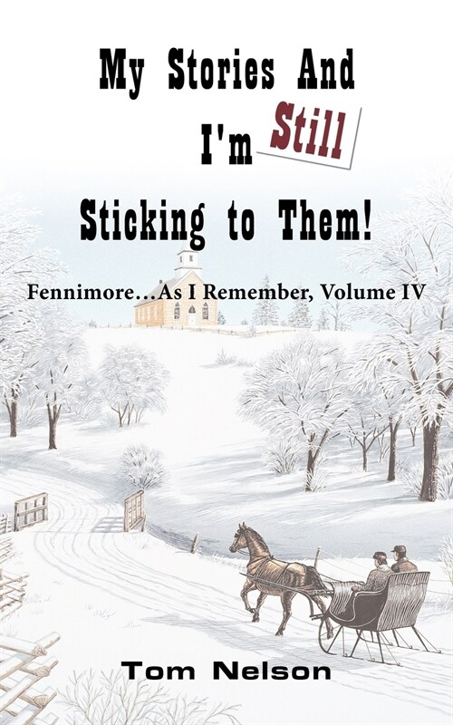 My Stories and Im Still Sticking to Them!: Fennimore...as I Remember. Volume IV (Paperback)