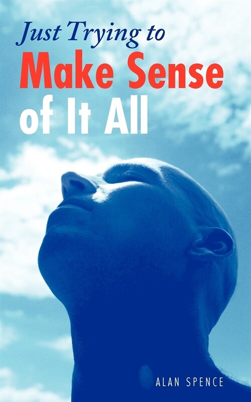 Just Trying to Make Sense of It All (Paperback)