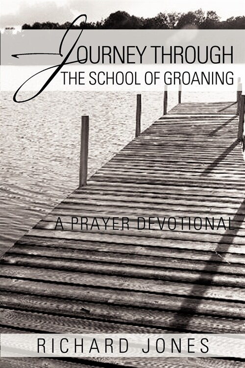 Journey Through the School of Groaning: A Prayer Devotional (Paperback)