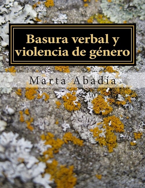 Basura verbal y violencia de g?ero: Un trabajo de investigaci? sobre palabras que da?n (Paperback)