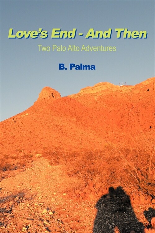 Loves End - And Then: Two Palo Alto Adventures (Paperback)