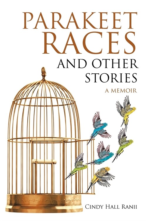 Parakeet Races and Other Stories: A Memoir (Paperback)