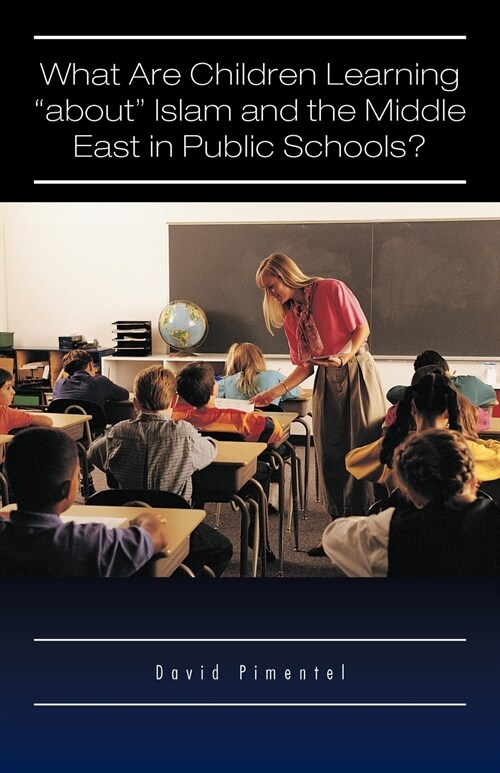 What Are Children Learning About Islam and the Middle East in Public Schools?: Are the Students Also Being Taught to Hate America? (Paperback)