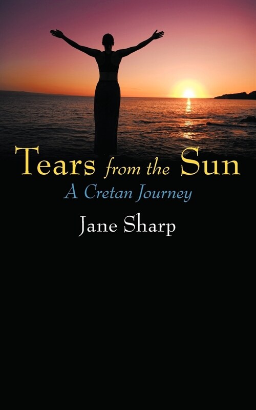 Tears from the Sun: A Cretan Journey (Paperback)