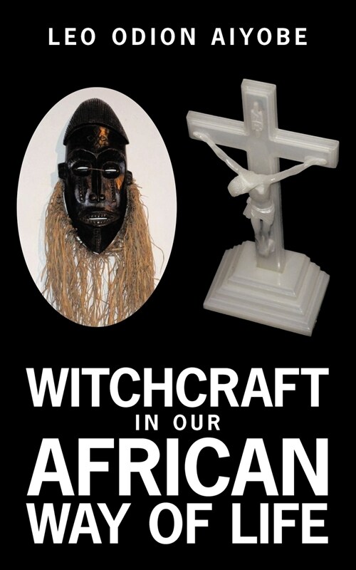 Witchcraft in Our African Way of Life (Paperback)