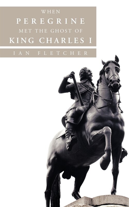 When Peregrine Met the Ghost of King Charles I (Paperback)