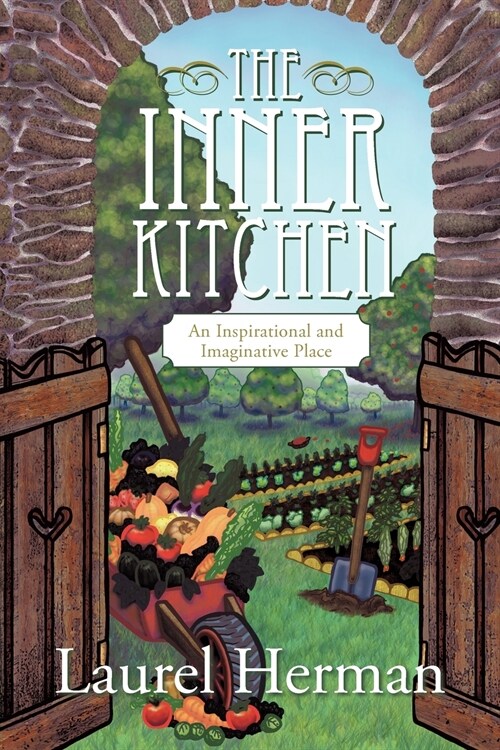 The Inner Kitchen: An Inspirational and Imaginative Place (Paperback)