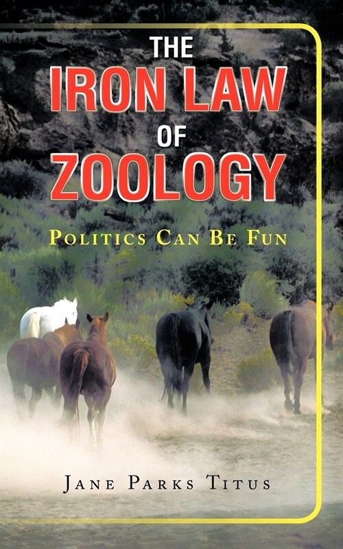 The Iron Law of Zoology: Politics Can Be Fun (Paperback)