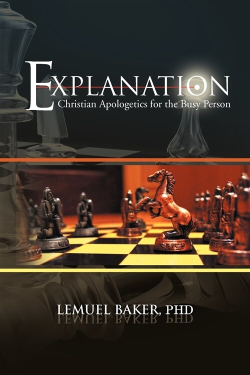 Explanation: Christian Apologetics for the Busy Person (Paperback)