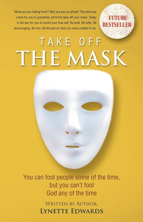 Take Off the Mask: You Can Fool People Some of the Time, But You Cant Fool God at Anytime (Paperback)