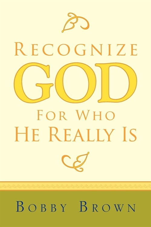 Recognize God for Who He Really Is (Paperback)