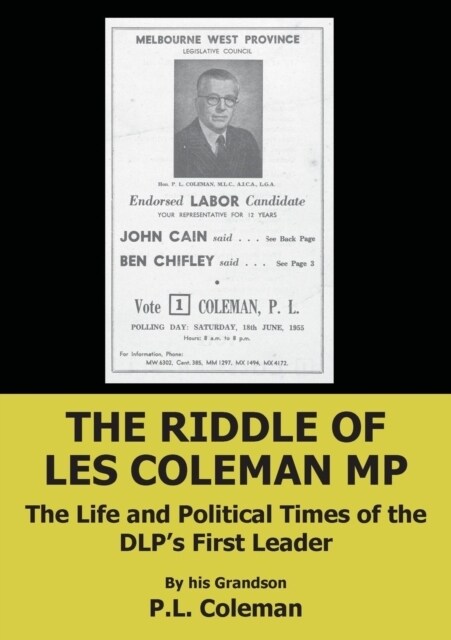 The Riddle of Les Coleman MP: The Life and Political Times of the Dlps First Leader (Paperback)