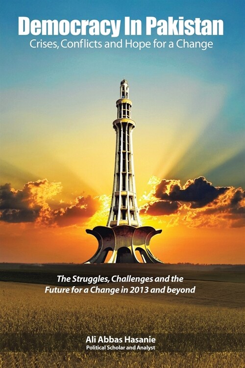Democracy in Pakistan: Crises, Conflicts and Hope for a Change (Paperback)